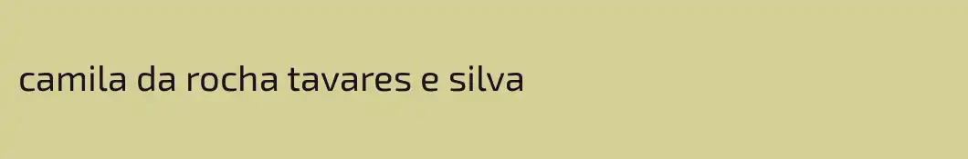 camila da rocha tavares e silva